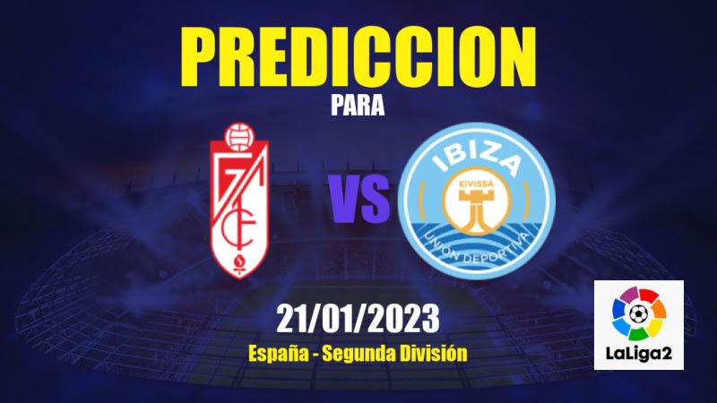 Predicciones Granada CF vs UD Ibiza: 21/01/2023 - España Segunda División