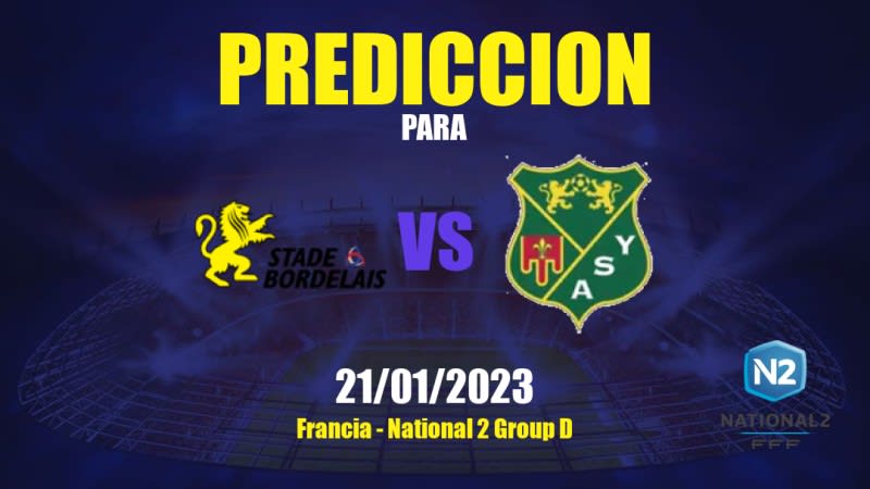 Predicciones Stade Bordelais vs Yzeure: 21/01/2023 - Francia National 2 Group D