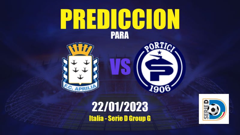 Predicciones Aprilia vs Portici: 22/01/2023 - Italia Serie D Group G