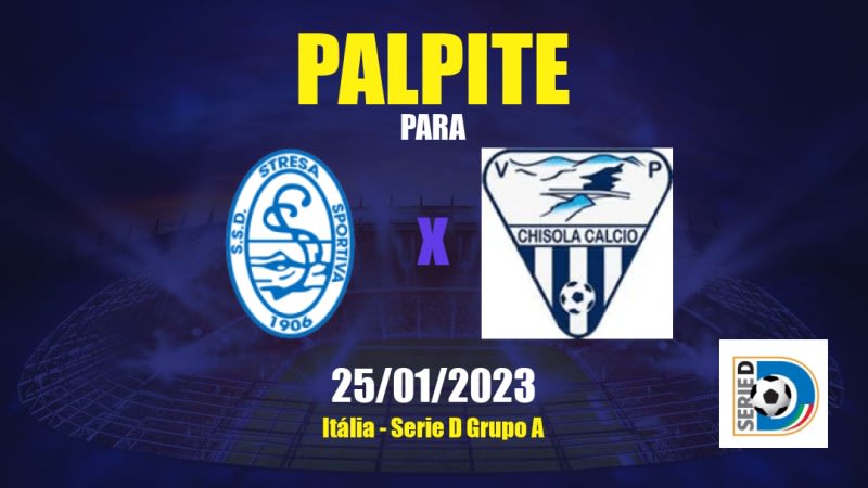 Palpite Stresa x Chisola: 25/01/2023 - Serie D Grupo A