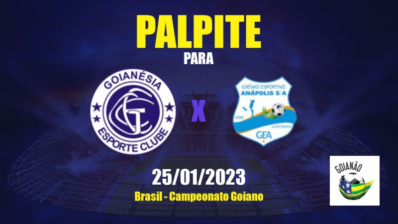 Palpite Goianésia x Grêmio Anápolis: 25/01/2023 - Campeonato Goiano