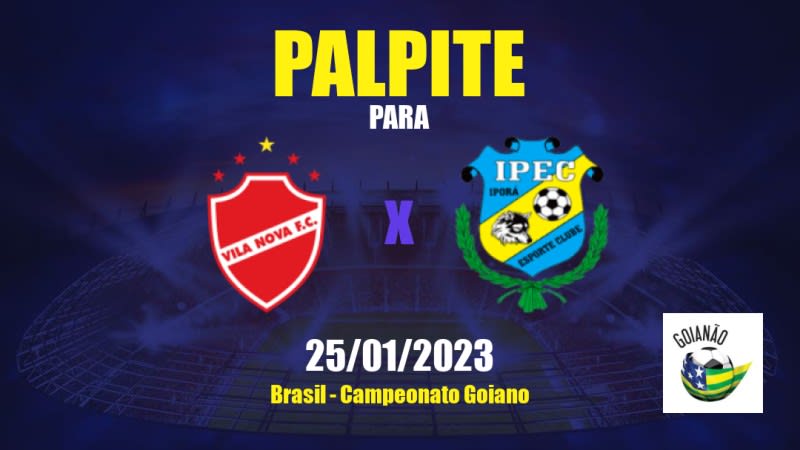 Palpite Vila Nova x Iporá: 25/01/2023 - Campeonato Goiano