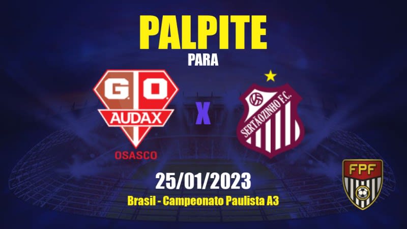 Palpite Osasco Audax x Sertãozinho: 25/01/2023 - Campeonato Paulista A3