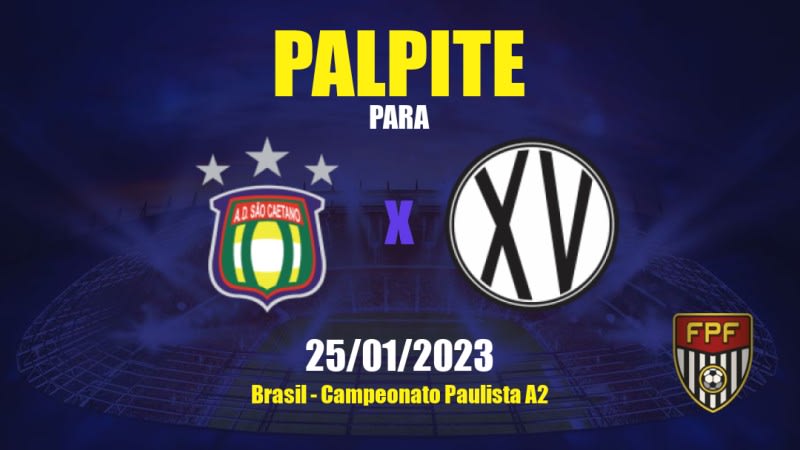 Palpite São Caetano x XV de Piracicaba: 25/01/2023 - Campeonato Paulista A2