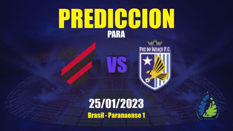 Predicciones Athletico PR vs Foz do Iguaçu: 25/01/2023 - Brasil Paranaense 1