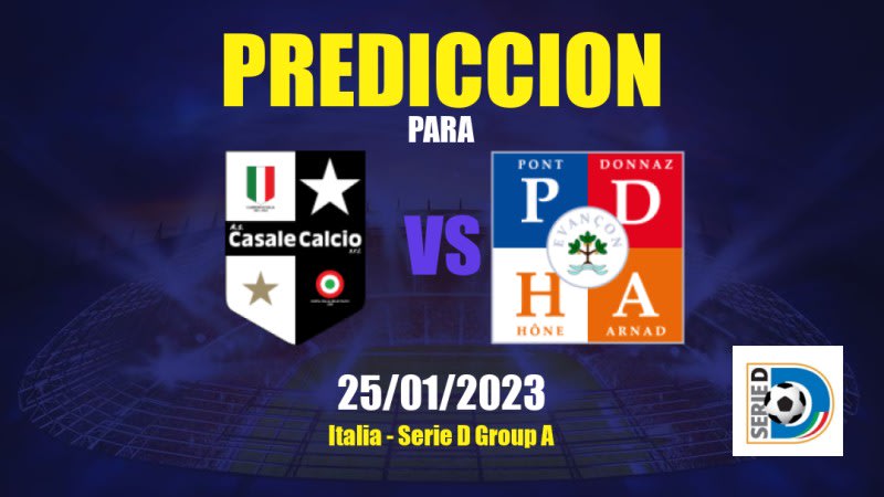 Predicciones Casale vs PDHAE: 25/01/2023 - Italia Serie D Group A