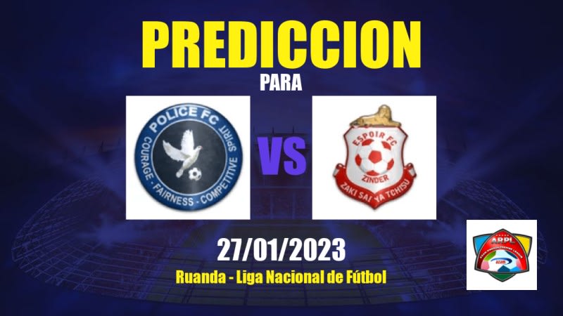 Predicciones Police vs Espoir: 27/01/2023 - Ruanda Liga Nacional de Fútbol