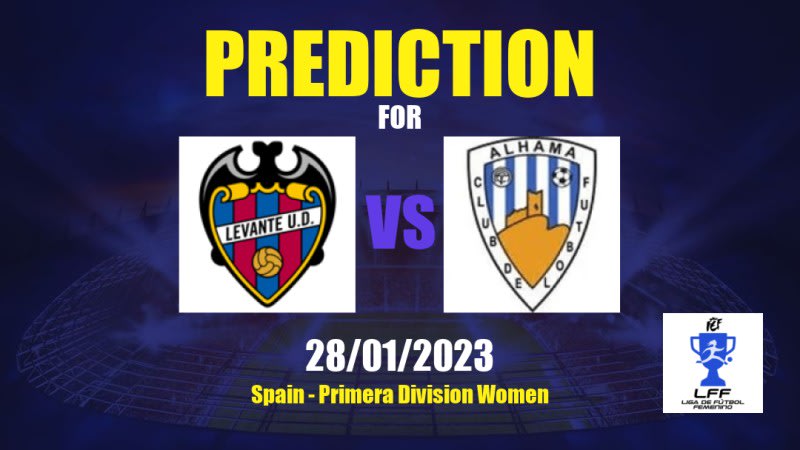 Levante Women vs Alhama Betting Tips: 28/01/2023 - Matchday 17 - Spain Primera Division Women