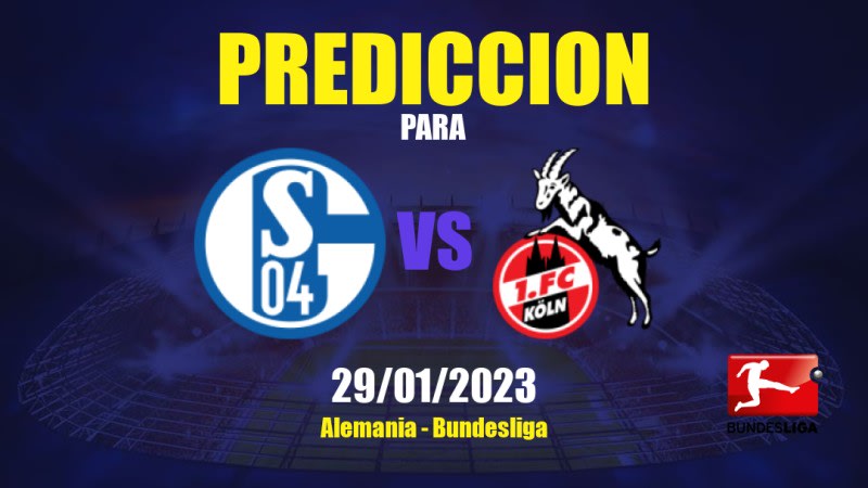 Predicciones Schalke 04 vs Köln: 29/01/2023 - Alemania Bundesliga