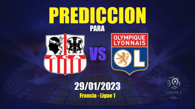 Predicciones Ajaccio vs Olympique Lyonnais: 29/01/2023 - Francia Ligue 1