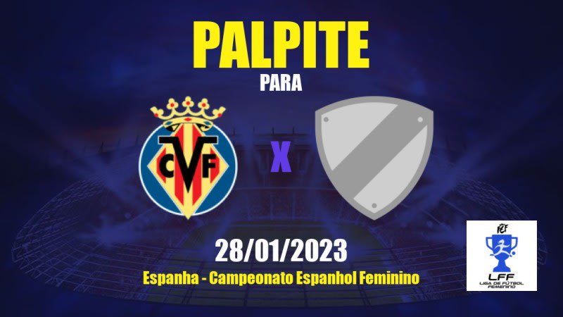 Palpite Villarreal Feminino x Deportivo Alavés Feminino: 28/01/2023 - Campeonato Espanhol Feminino