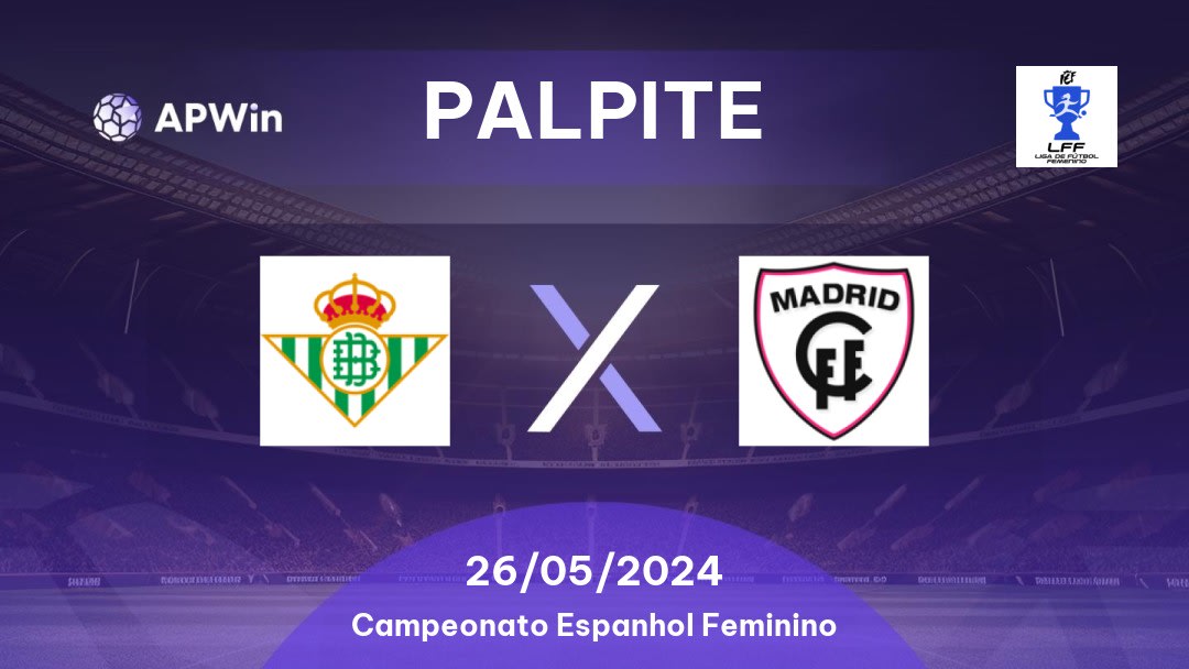 Palpite Real Betis Feminino x Madrid CFF: 28/01/2023 - Campeonato Espanhol Feminino