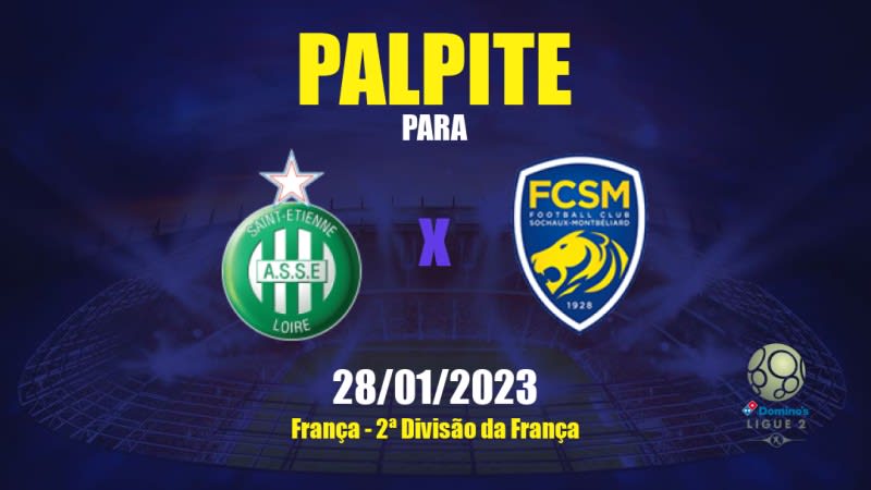 Palpite Saint-Étienne x Sochaux: 28/01/2023 - 2ª Divisão da França