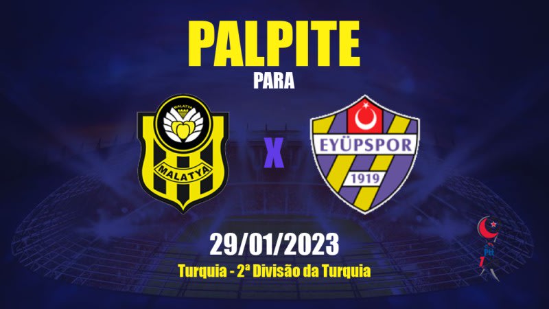 Palpite Yeni Malatyaspor x Eyüpspor: 29/01/2023 - 2ª Divisão da Turquia