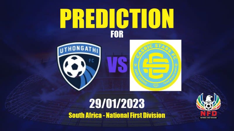 Uthongathi vs Casric Stars Betting Tips: 29/01/2023 - Matchday 17 - South Africa National First Division