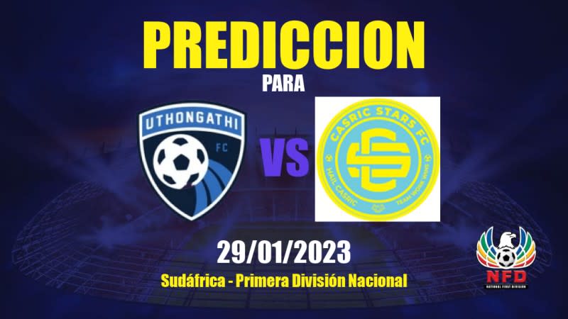 Predicciones Uthongathi vs Casric Stars: 29/01/2023 - Sudáfrica Primera División Nacional