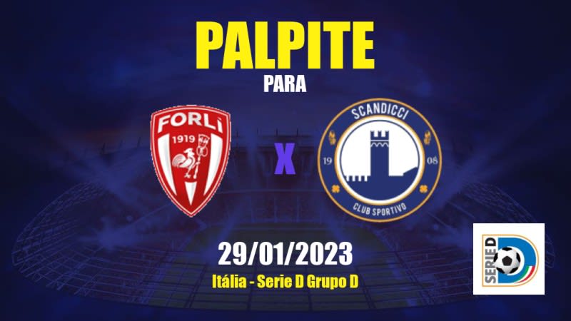 Palpite Forlì x Scandicci: 29/01/2023 - Serie D Grupo D