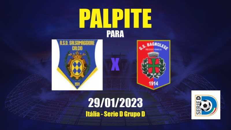 Palpite Salsomaggiore x Bagnolese: 29/01/2023 - Serie D Grupo D