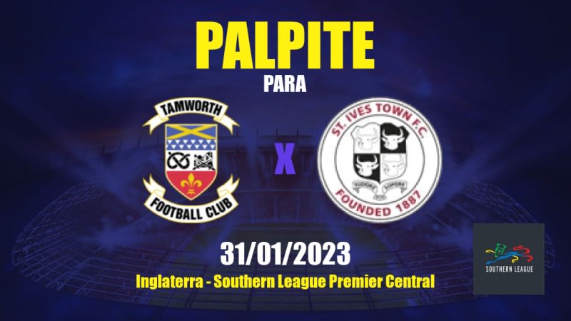 Palpite Tamworth x St Ives Town: 31/01/2023 - Southern League Premier Central