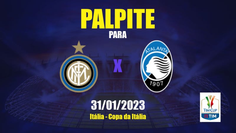 Palpite Inter Milan x Atalanta: 31/01/2023 - Copa da Itália