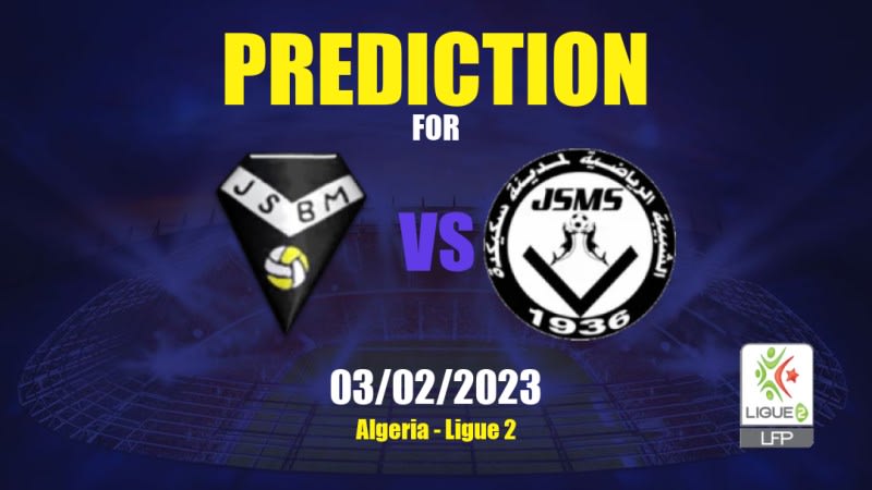 JS Bordj Ménaïel vs JSM Skikda Betting Tips: 03/02/2023 - Matchday 16 - Algeria Ligue 2