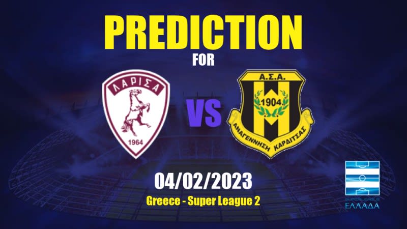 Larissa vs Anagennisi Karditsas Betting Tips: 04/02/2023 - Matchday 14 - Greece Super League 2