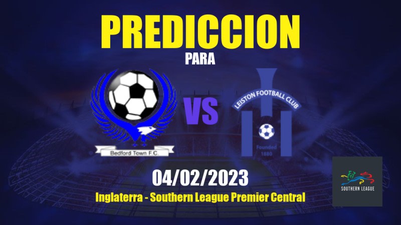 Predicciones Bedford Town vs Leiston: 04/02/2023 - Inglaterra Southern League Premier Central