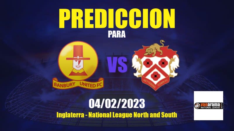 Predicciones Banbury United vs Kettering Town: 04/02/2023 - Inglaterra National League North and South