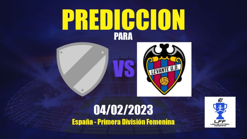 Predicciones Deportivo Alavés Femenino vs Levante Femenino: 04/02/2023 - España Primera División Femenina