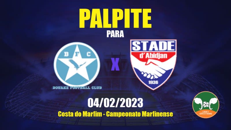 Palpite Bouaké x Stade d'Abidjan: 04/02/2023 - Campeonato Marfinense