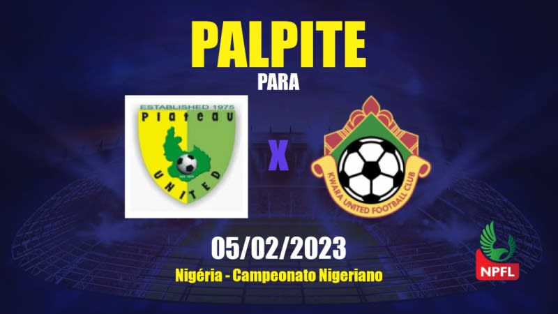 Palpite Plateau United x Kwara United: 05/02/2023 - Campeonato Nigeriano