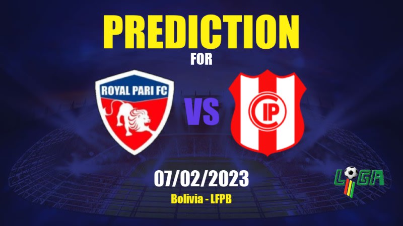 Royal Pari vs Independiente Petrolero Betting Tips: 06/02/2023 - Matchday 1 - Bolivia LFPB