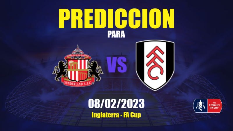 Predicciones Sunderland vs Fulham: 08/02/2023 - Inglaterra FA Cup