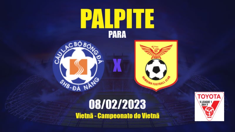 Palpite Da Nang x Nam Dinh: 08/02/2023 - Campeonato do Vietnã