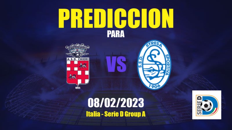 Predicciones Chieri vs Stresa: 08/02/2023 - Italia Serie D Group A