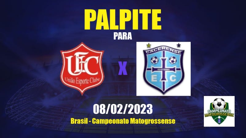 Palpite União Rondonópolis x Cacerense: 08/02/2023 - Campeonato Matogrossense