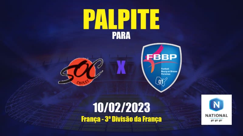 Palpite Cholet x Bourg-en-Bresse: 10/02/2023 - 3ª Divisão da França