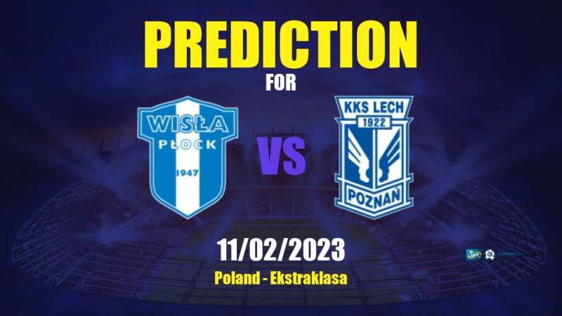 Wisła Płock vs Lech Poznań Betting Tips: 11/02/2023 - Matchday 20 - Poland Ekstraklasa