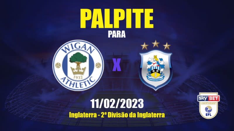Palpite Wigan Athletic x Huddersfield Town: 11/02/2023 - 2ª Divisão da Inglaterra