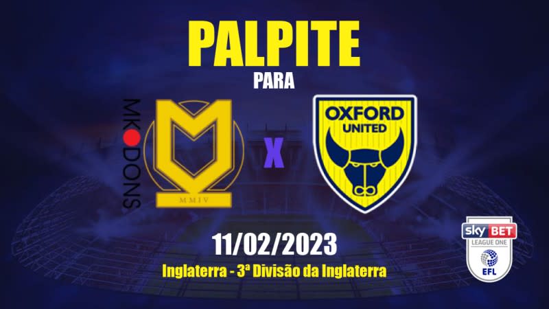 Palpite Milton Keynes Dons x Oxford United: 11/02/2023 - 3ª Divisão da Inglaterra