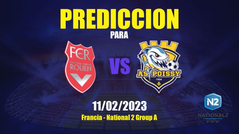 Predicciones Rouen vs Poissy: 11/02/2023 - Francia National 2 Group A