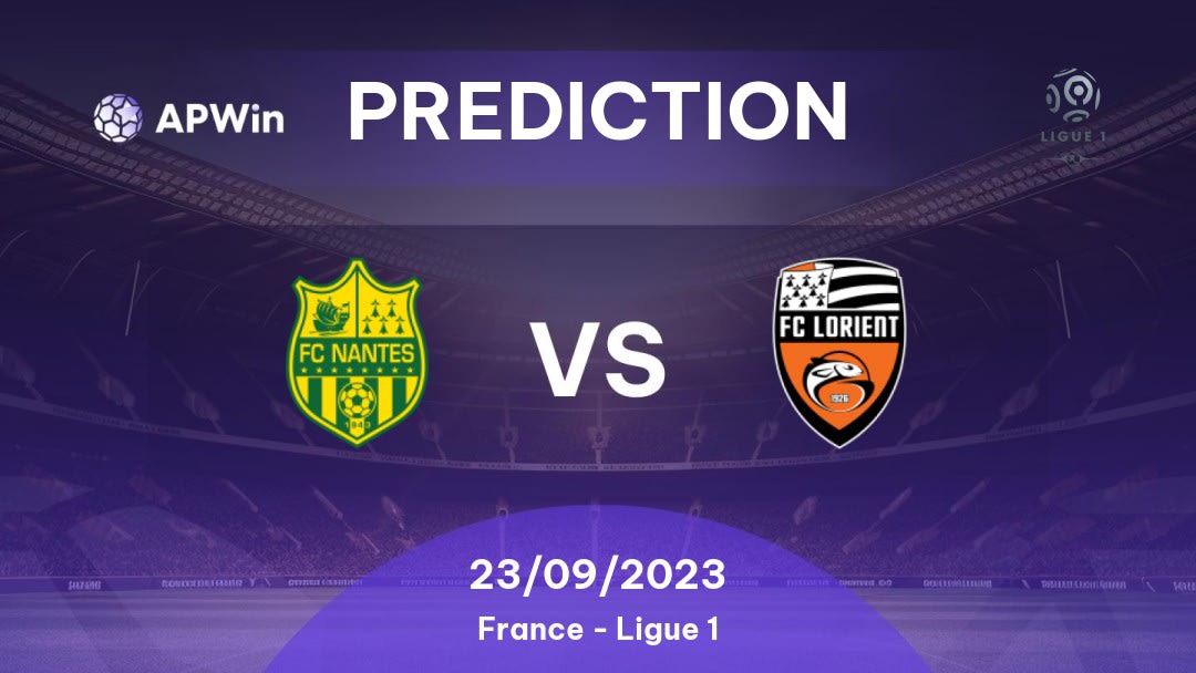 Prediction Nantes vs Lorient: 12/02/2023 - France - Ligue 1 | APWin