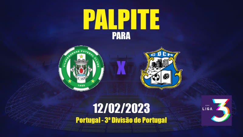 Palpite Vilaverdense x Montalegre: 12/02/2023 - 3ª Divisão de Portugal