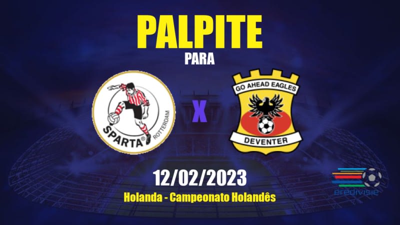 Palpite Sparta Rotterdam x Go Ahead Eagles: 12/02/2023 - Campeonato Holandês
