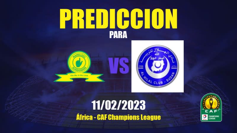 Predicciones Mamelodi Sundowns vs Al Hilal Omdurman: 11/02/2023 - África CAF Champions League