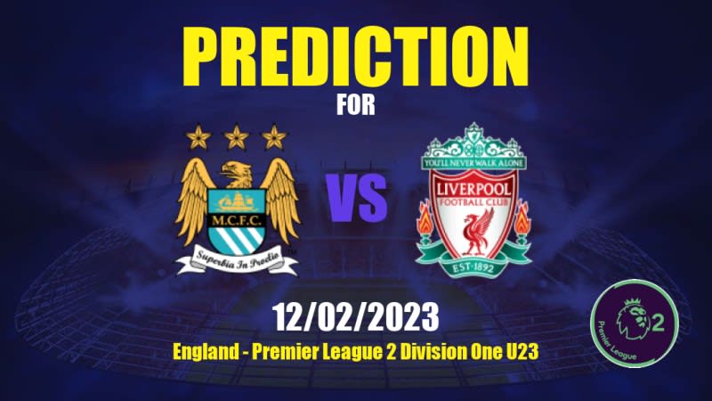 Manchester City U 21 vs Liverpool U 21 Betting Tips: 12/02/2023 - Matchday 18 - England Premier League 2 Division One U23