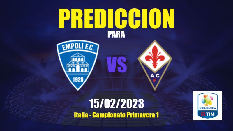 Predicciones Empoli Sub-19 vs Fiorentina Sub-19: 15/02/2023 - Italia Campionato Primavera 1