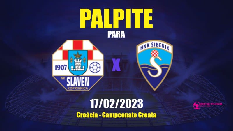 Palpite Slaven Koprivnica x Šibenik: 17/02/2023 - Campeonato Croata