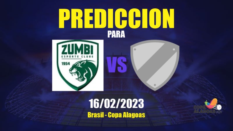 Predicciones Zumbi vs CSA B: 16/02/2023 - Brasil Copa Alagoas