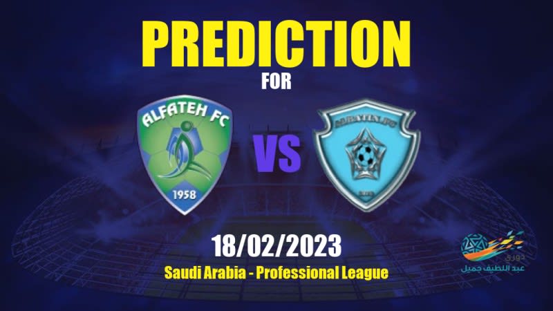 Al Fateh vs Al Batin Betting Tips: 18/02/2023 - Matchday 17 - Saudi Arabia Professional League